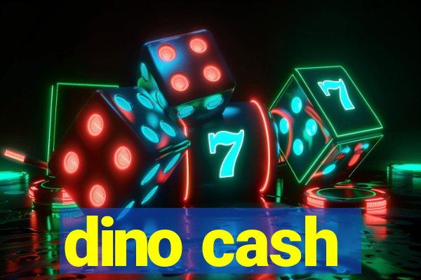 dino cash